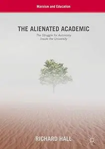 The Alienated Academic: The Struggle for Autonomy Inside the University (Repost)