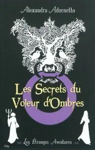 Les étranges aventures Tome 1: Les Secrets du Voleur d’Ombres