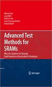 Advanced Test Methods for SRAMs: Effective Solutions for Dynamic Fault Detection in Nanoscaled Technologies (Repost)