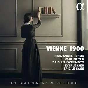 Emmanuel Pahud, Paul Meyer, Daishin Kashimoto, Zvi Plesser, Éric Le Sage - Vienne 1900: Le salon de musique (2020)