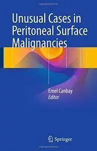 Unusual Cases in Peritoneal Surface Malignancies [Repost]