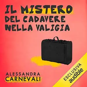 «Il mistero del cadavere nella valigia» by Alessandra Carnevali