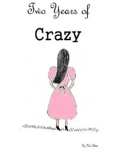 «Two Years of Crazy» by Kat Lehto