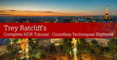 Trey Ratcliff’s Complete HDR Tutorial: Countless Techniques Explored