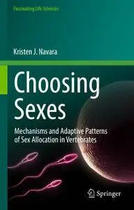 Choosing Sexes: Mechanisms and Adaptive Patterns of Sex Allocation in Vertebrates
