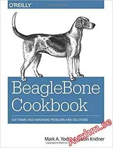 BeagleBone Cookbook: Software and Hardware Problems and Solutions