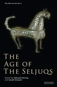 The Age of the Seljuqs (The Idea of Iran)