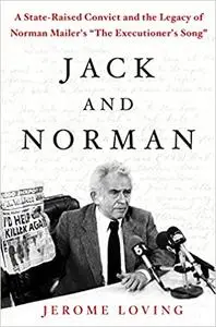 Jack and Norman: A State-Raised Convict and the Legacy of Norman Mailer's "The Executioner's Song" (Repost)