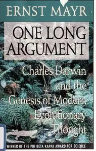 One Long Argument: Charles Darwin and the Genesis of Modern Evolutionary Thought