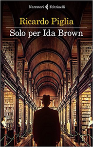 Solo per Ida Brown - Ricardo Piglia