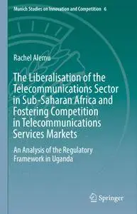 The Liberalisation of the Telecommunications Sector in Sub-Saharan Africa and Fostering Competition