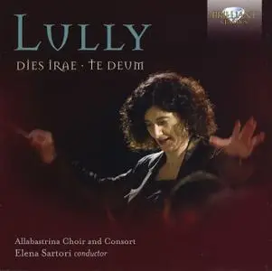 Allabastrina Choir and Consort, Elena Sartori - Jean-Baptiste Lully: Dies Irae, Te Deum (2017)