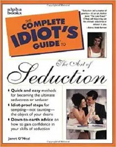 The Complete Idiot's Guide to the Art of Seduction