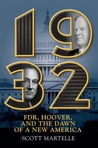 1932: FDR, Hoover, and the Dawn of a New America