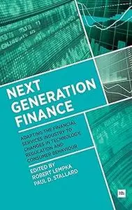 Next Generation Finance: Adapting the financial services industry to changes in technology, regulation and consumer beha