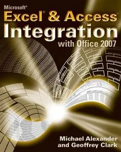 Microsoft Excel and Access Integration: With Microsoft Office 2007 by Geoffrey Clark [Repost] 