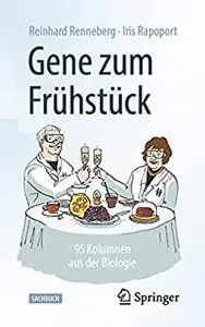 Gene zum Frühstück: 95 Kolumnen aus der Biologie