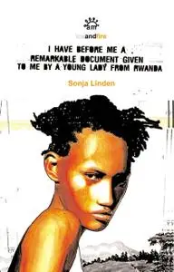 «I Have Before Me A Remarkable Document Given To Me By A Young Lady From Rwanda» by Sonja Linden