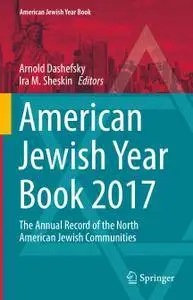 American Jewish Year Book 2017: The Annual Record of the North American Jewish Communities