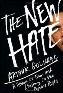 The New Hate: A History of Fear and Loathing on the Populist Right (repost)