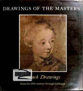 French Drawings From the 15th Century Through Gericault (Drawings of the Masters)