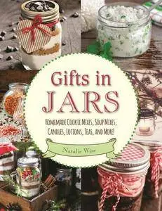 Gifts in Jars: Homemade Cookie Mixes, Soup Mixes, Candles, Lotions, Teas, and More!