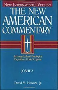Joshua: An Exegetical and Theological Exposition of Holy Scripture (The New American Commentary)