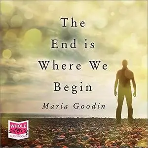 The End Is Where We Begin [Audiobook]