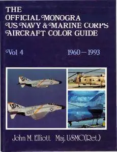 The Official Monogram U.S. Navy & Marine Corps Aircraft Color Guide Vol. 4: 1960-1993 (Repost)
