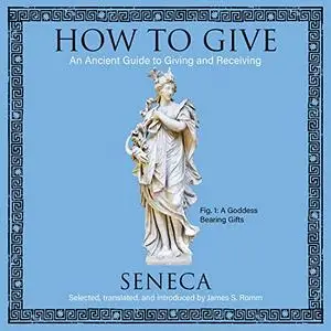 How to Give: An Ancient Guide to Giving and Receiving [Audiobook]