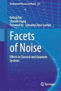Facets of Noise: Effects in Classical and Quantum Systems