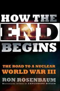 How the End Begins: The Road to a Nuclear World War III (repost)