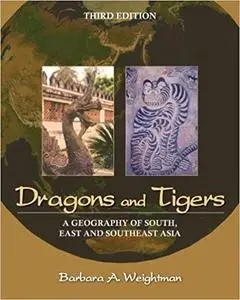 Dragons and Tigers: A Geography of South, East, and Southeast Asia Ed 3