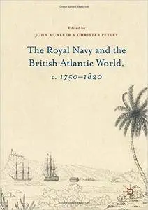 The Royal Navy and the British Atlantic World, c. 1750–1820