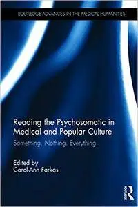 Reading the Psychosomatic in Medical and Popular Culture : Something. Nothing. Everything
