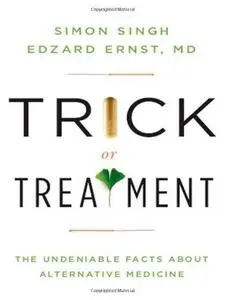 Trick or treatment: the undeniable facts about alternative medicine (Repost)