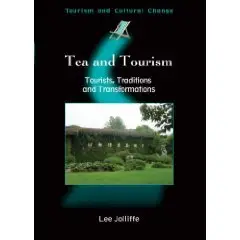 Tea and Tourism: Tourists, Traditions, and Transformations (Tourism and Cultural Change)  