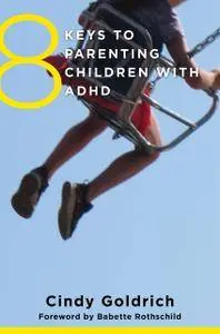 8 Keys to Parenting Children with ADHD (8 Keys to Mental Health)