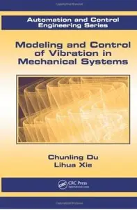 Modeling and Control of Vibration in Mechanical Systems (repost)