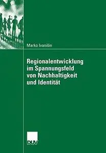 Regionalentwicklung im Spannungsfeld von Nachhaltigkeit und Identität