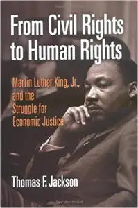 From Civil Rights to Human Rights: Martin Luther King, Jr., and the Struggle for Economic Justice