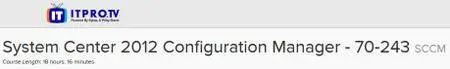 ITPRO.TV - System Center 2012 Configuration Manager - 70-243: SCCM