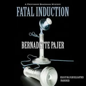 Fatal Induction (Professor Bradshaw Mysteries, Book 2) (Audiobook)