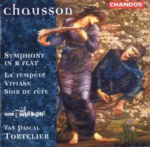BBC Philharmonic, Yan Pascal Tortelier - Ernest Chausson: Symphony in B flat; Viviane; Soir de fete; La tempete (1999)