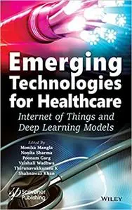 Emerging Technologies for Healthcare: Internet of Things and Deep Learning Models (Machine Learning in Biomedical Science and H