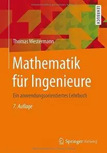 Mathematik für Ingenieure: Ein anwendungsorientiertes Lehrbuch (Repost)