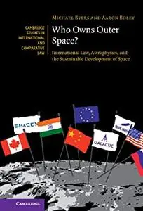 Who Owns Outer Space? (Cambridge Studies in International and Comparative Law