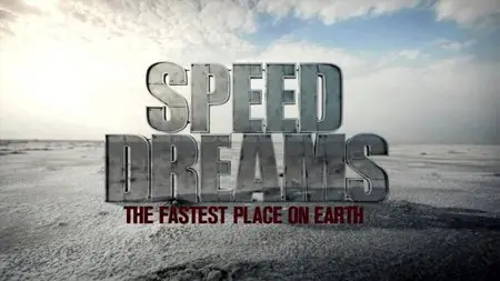 BBC - Speed Dreams: The Fastest Place on Earth (2013)