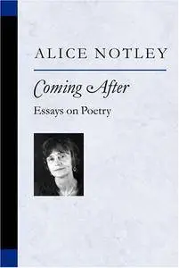 Coming After: Essays on Poetry (Poets on Poetry)