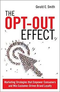 The Opt-Out Effect: Marketing Strategies that Empower Consumers and Win Customer-Driven Brand Loyalty (Repost)